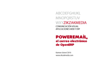 Power em a il,
el correo electrónico
de openerP

Raimon Esteve’2010
www.zikzakmedia.com
 