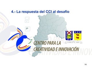 4.- La respuesta del CCI al desafío




                                      14
 