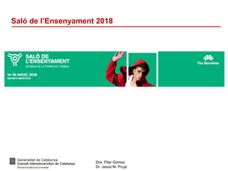 Dra. Pilar Gómez
Dr. Jesús M. Prujà
Saló de l’Ensenyament 2018
 