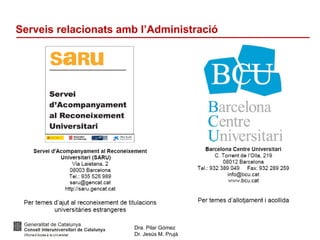 Dra. Pilar Gómez
Dr. Jesús M. Prujà
Serveis relacionats amb l’Administració
 