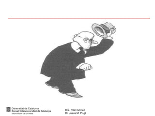 Dra. Pilar Gómez
Dr. Jesús M. Prujà
 