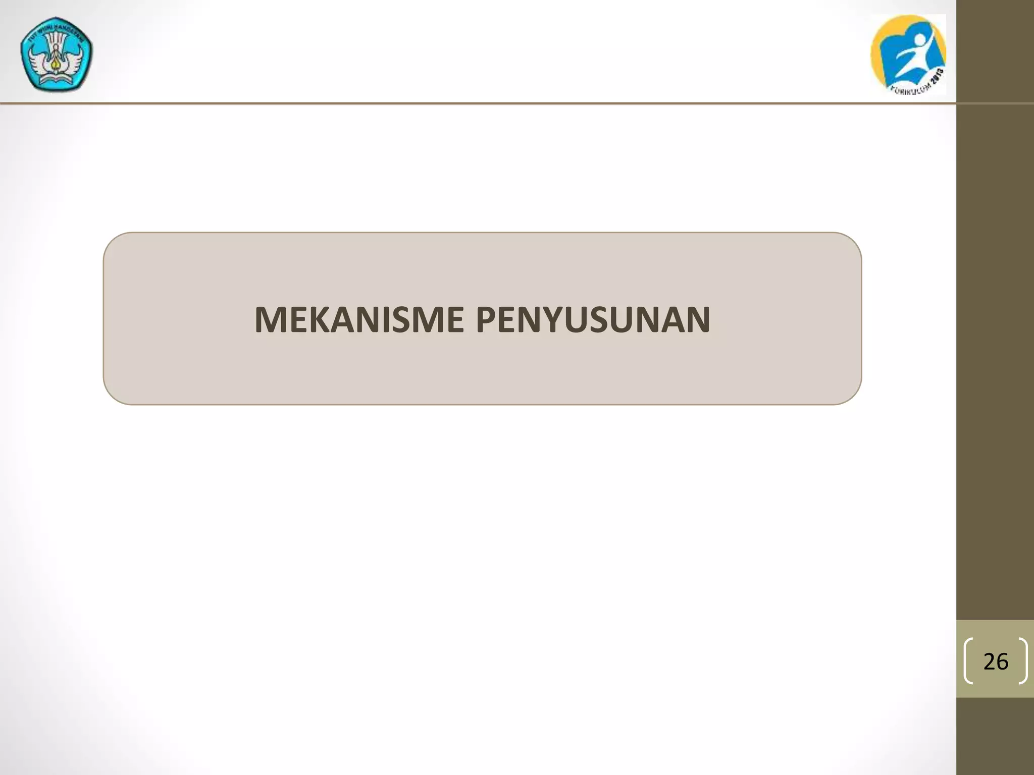 26 
MEKANISME PENYUSUNAN 
 