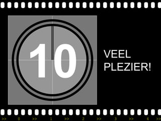 >> 0 >> 1 >> 2 >> 3 >> 4 >>
10 VEEL
PLEZIER!
 