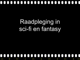 >> 0 >> 1 >> 2 >> 3 >> 4 >>
Raadpleging in
sci-fi en fantasy
 
