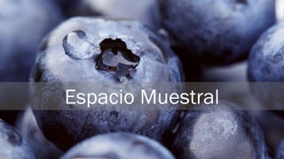 Espacio Muestral
5
 
