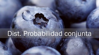 Dist. Probabilidad conjunta
88
 
