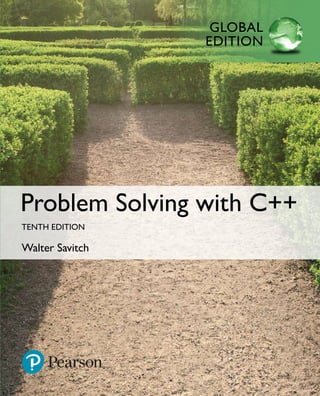 GLOBAL
EDITION
Problem Solving with C++
   TENTH EDITION
   Walter Savitch
 