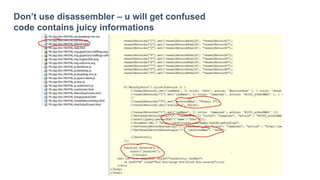 Don’t use disassembler – u will get confused
code contains juicy informations
 