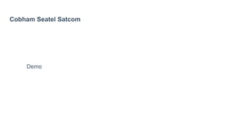 Cobham Seatel Satcom
Demo
 