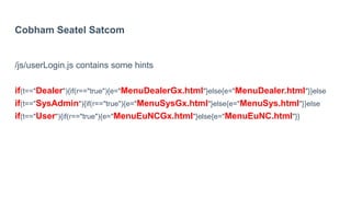 Cobham Seatel Satcom
/js/userLogin.js contains some hints
if(t=="Dealer"){if(r=="true"){e="MenuDealerGx.html"}else{e="MenuDealer.html"}}else
if(t=="SysAdmin"){if(r=="true"){e="MenuSysGx.html"}else{e="MenuSys.html"}}else
if(t=="User"){if(r=="true"){e="MenuEuNCGx.html"}else{e="MenuEuNC.html"}}
 
