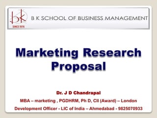 Dr. J D Chandrapal
MBA – marketing , PGDHRM, Ph D, CII (Award) – London
Development Officer - LIC of India – Ahmedabad - 9825070933
 