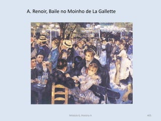 A. Renoir, Baile no Moinho de La Gallette
405Módulo 6, História A
 