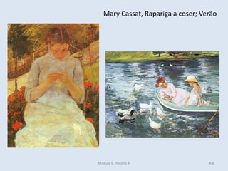 Mary Cassat, Rapariga a coser; Verão
406Módulo 6, História A
 