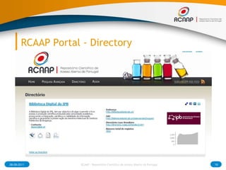 RCAAP Portal - Directory<br />03-08-2011<br />18<br />RCAAP - Repositório Cientifico de Acesso Aberto de Portugal<br />