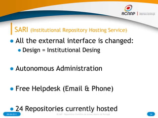 SARI (Institutional RepositoryHostingService)<br />FreeHostingService for a DspaceRepository<br />Dspace 1.6.2 + addons (s...