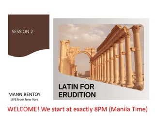 SESSION 2
MANN RENTOY
LIVE from New York
WELCOME! We start at exactly 8PM (Manila Time)
 