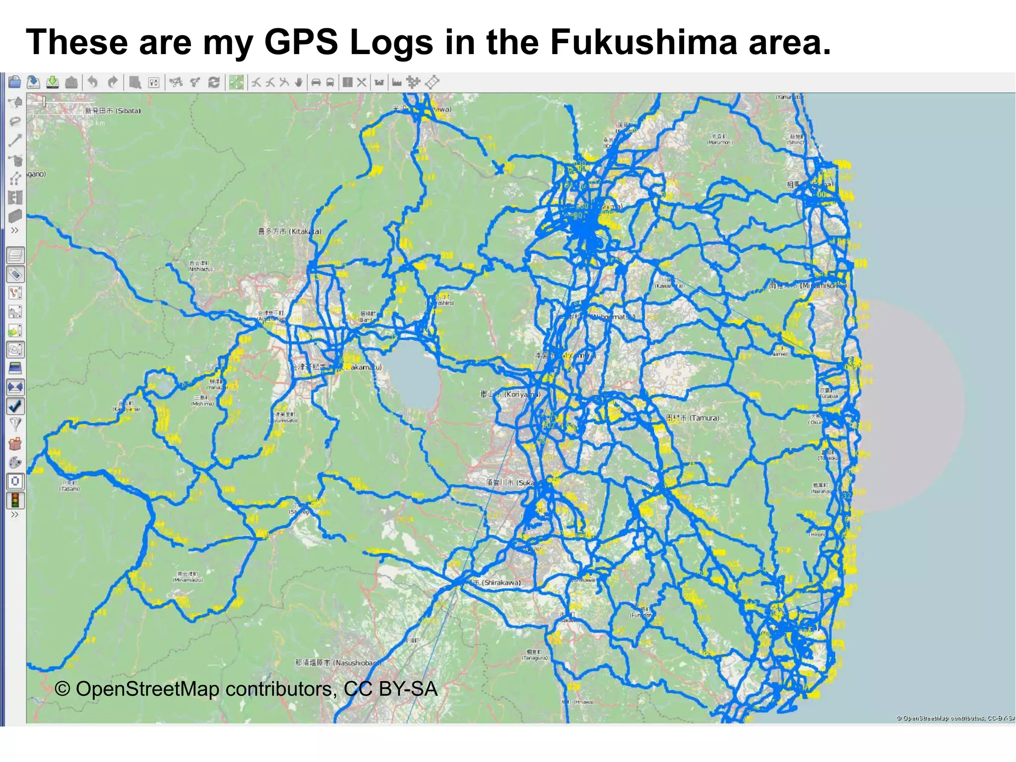 These are my GPS Logs in the Fukushima area.




 © OpenStreetMap contributors, CC BY-SA
 