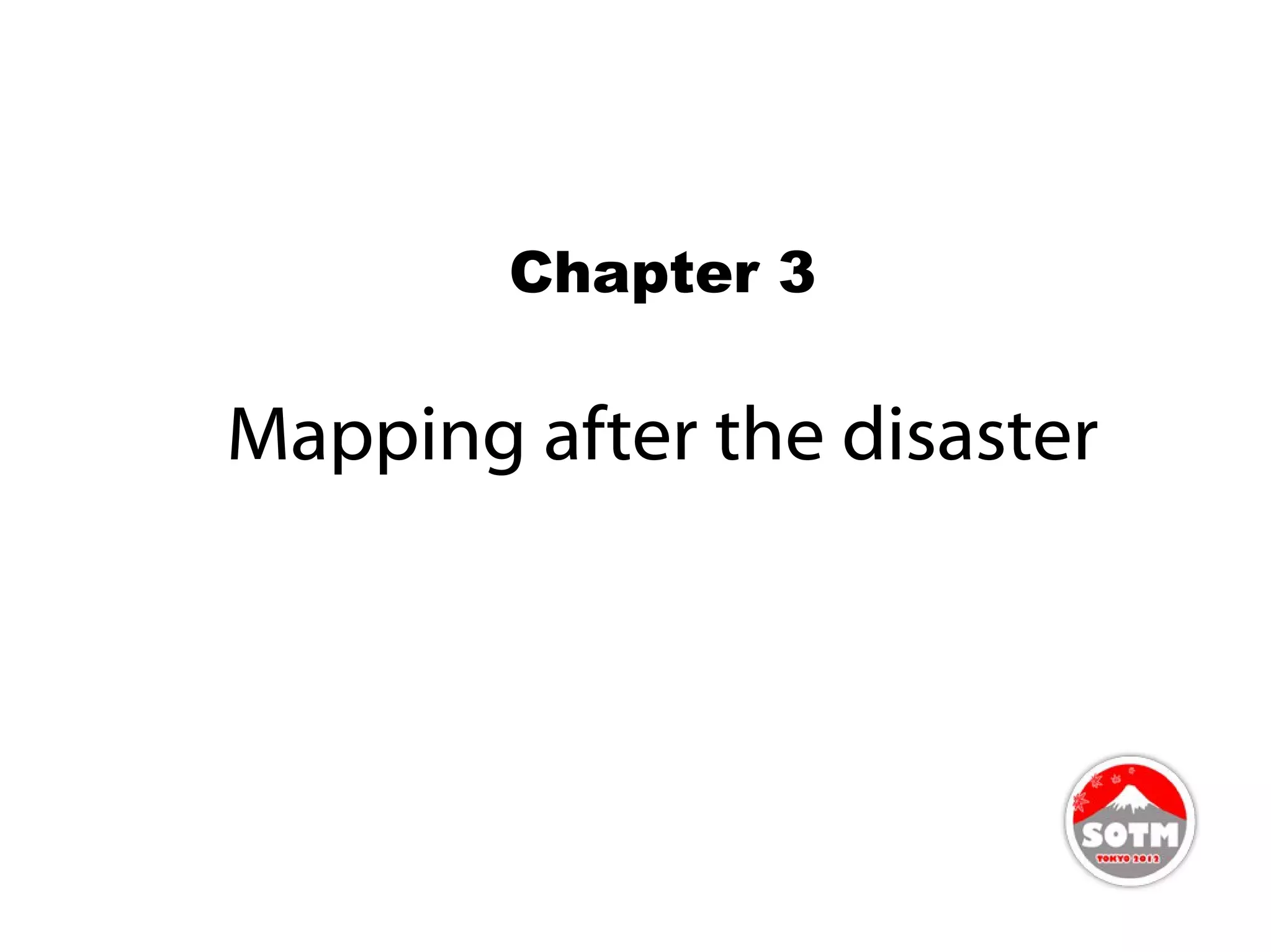 Chapter 3

Mapping after the disaster
 