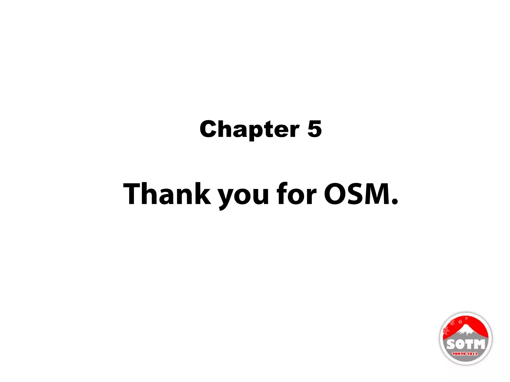 Chapter 5

Thank you for OSM.
 