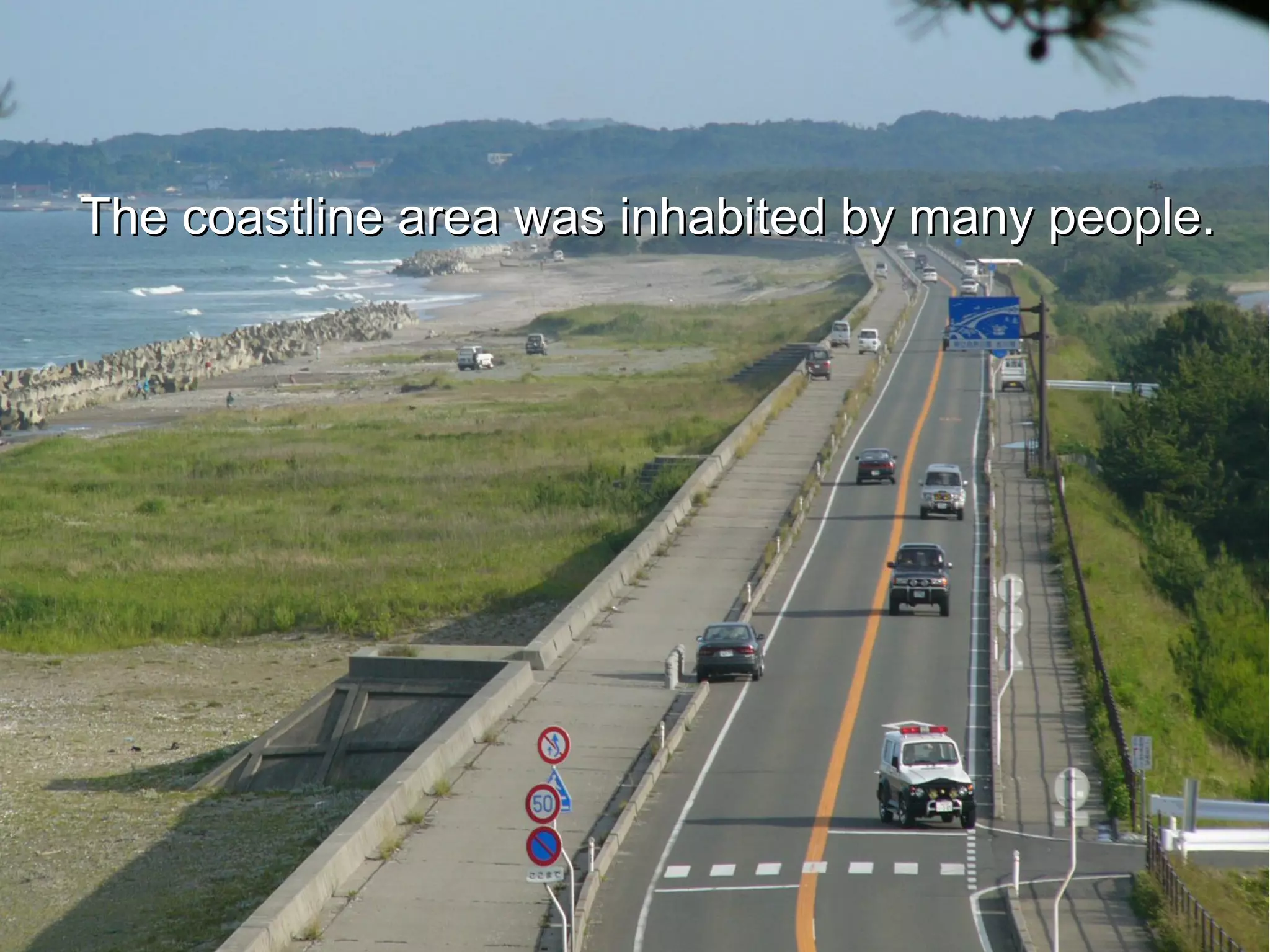 The coastline area was inhabited by many people.
 