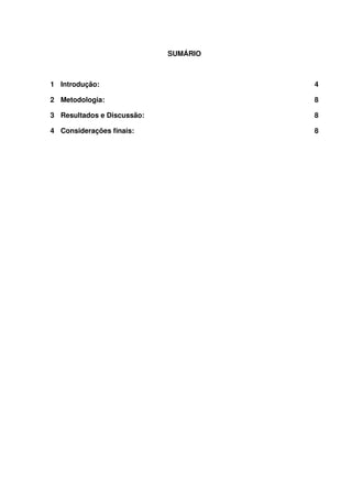 SUMÁRIO



1 Introdução:                         4

2 Metodologia:                        8

3 Resultados e Discussão:             8

4 Considerações ﬁnais:                8
 