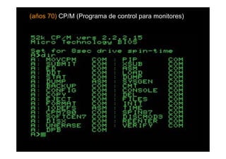 (años 70) CP/M (Programa de control para monitores)
 