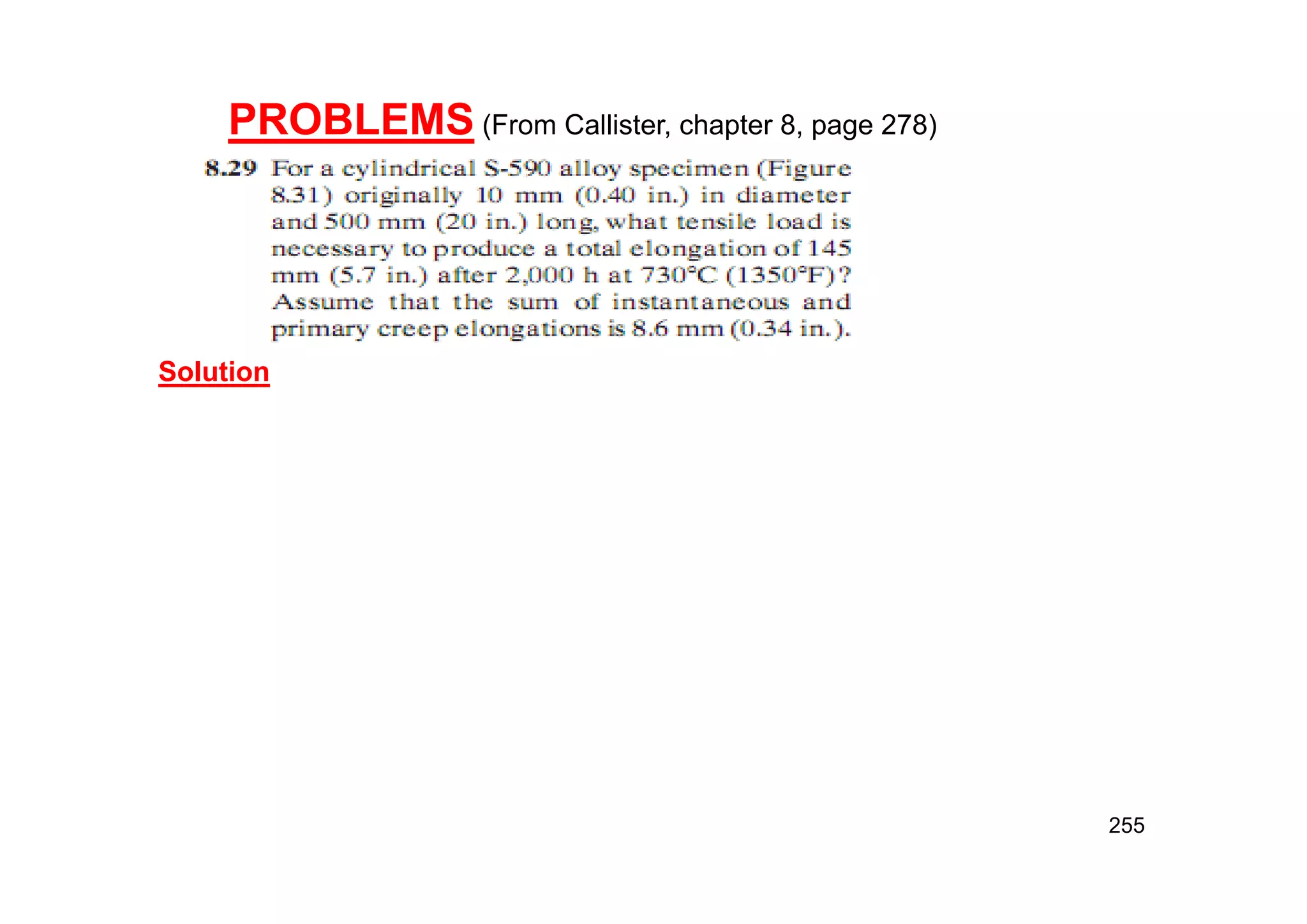 255
PROBLEMS (From Callister, chapter 8, page 278)
Solution
 