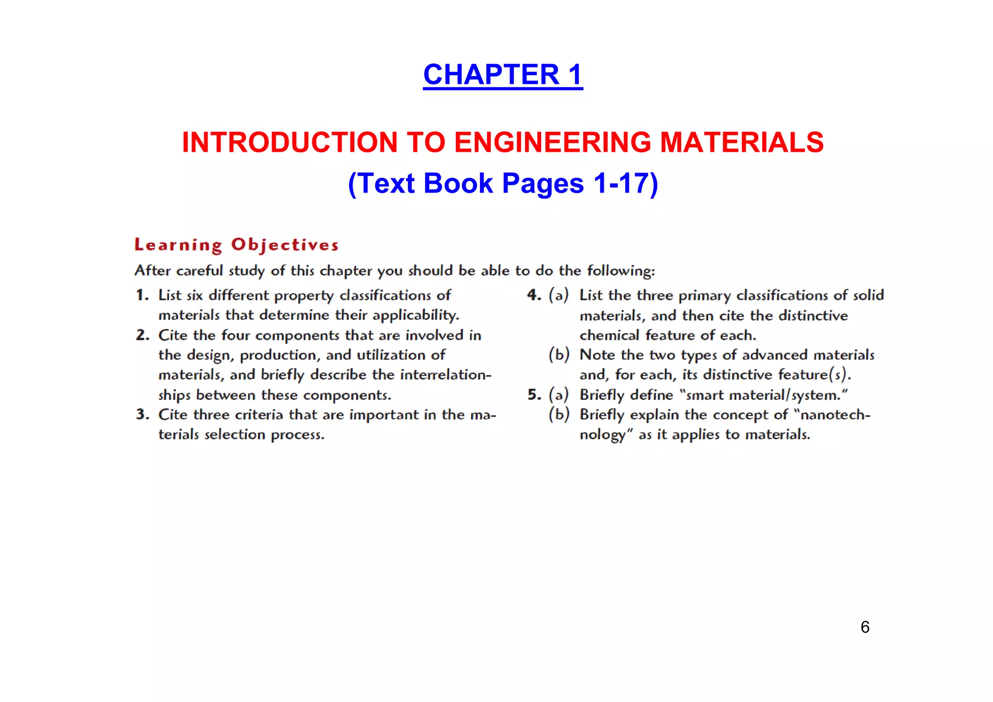 CHAPTER 1
INTRODUCTION TO ENGINEERING MATERIALS
(Text Book Pages 1-17)
.
6
 