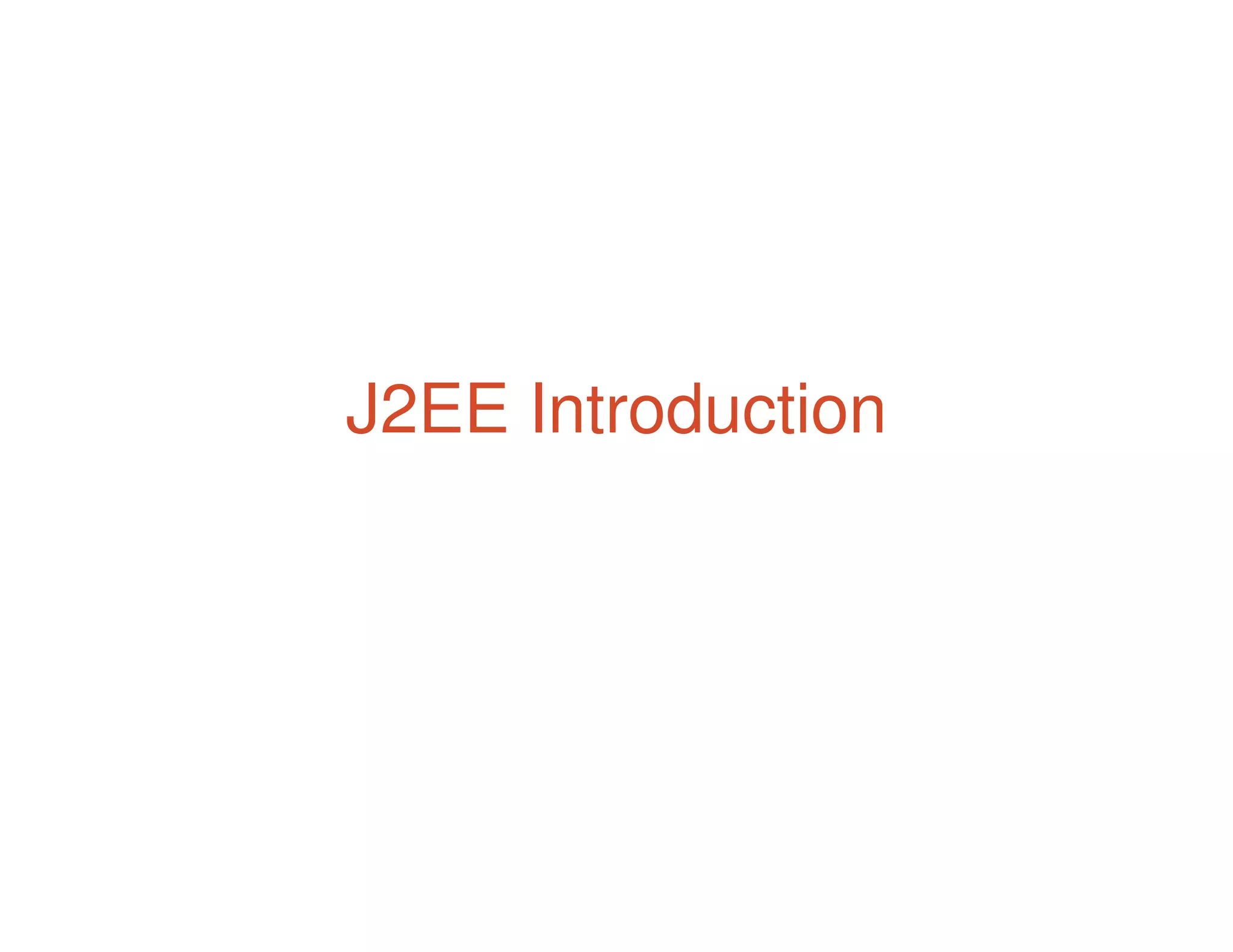 J2EE Introduction
 