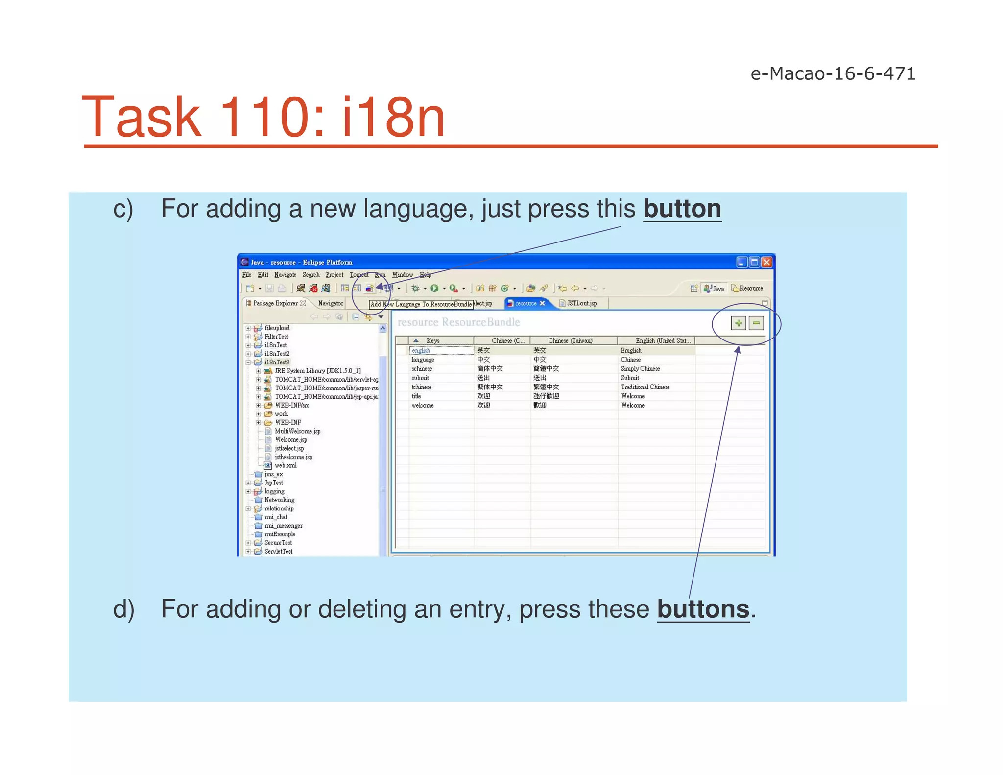 Task 110: i18n
c) For adding a new language, just press this button
d) For adding or deleting an entry, press these buttons.
 