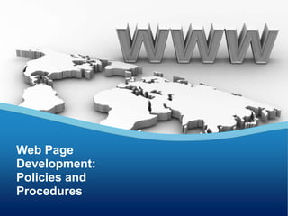 Web Page 
Development: 
Policies and 
Procedures 
 