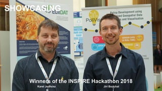Winners of the INSPIRE Hackathon 2018
Karel Jedlicka Jiri Bouchal
SHOWCASING
 