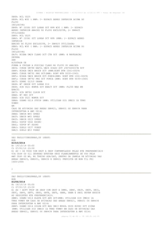 AISWEB - BOLETIM PERSONALIZADO - 01/01/2015 às 13:20:15 UTC - Total de Páginas: 64
página 15 de 64 :: IP 189.62.162.43
SBUR: RCL UZ25
SBUR: RCL W30 ( RMK: 1- ESPACO AEREO INFERIOR ACIMA DO
FL200
INCLUSIVE)
SBUR: W7 ISIBI DCT LOKAR DCT RPR W30 ( RMK: 1- ESPACO
AEREO INFERIOR ABAIXO DO FL200 EXCLUSIVE, 2- SBR425
UTILIZADA)
SBRP: RCL UZ25
SBRP: W7 ISIBI DCT LOKAR DCT RPR (RMK: 1- ESPACO AEREO
INFERIOR
ABAIXO DO FL200 EXCLUSIVE, 2- SBR425 UTILIZADA)
SBRP: RCL W30 ( RMK: 1- ESPACO AEREO INFERIOR ACIMA DO
FL200
INCLUSIVE)
SBJV: NIGBA UW24 CLARO DCT CTB DCT (RMK: A NAVEGACAO
DEVERA
SER
AJUSTADA DE
FORMA A CRUZAR A POSICAO CLARO NO FL200 OU ABAIXO)
SBCX: CURSE UM788 NAFIL UW24 OCASO DCT 2907S05037W DCT
SBNF: NIBGA UW24 BROCK DCT (RMK:EOBT BTN 1041-0029)
SBNF: CURSE UM792 PNG DCT(RMK: EOBT BTN 0030-1040)
SBFL: NIBGA UW24 BROCK DCT PONCA(RMK: EOBT BTN 1041-0029)
SBFL: CURSE UM792 PNG DCT PONCA (RMK: EOBT BTN 0030-1040)
SBCT: DORMI UL310 ORANA
SBSR: W7 OBDOK DCT LOKAR Z10
SBSR: SCB UZ21 MOMVA DCT ENACT DCT (RMK: FL200 MAX EM
ENACT)
SBCY: SCB UM782 ILNIM DCT
SBAE: W7 BRU DCT
SBAE: SCB UZ21 MOMVA DCT
SBBH: USAMO UZ14 UTPIN (RMK: UTILIZAR SID IMBID 1A TRNS
VUMEV
EM
CASO DE ATIVACAO DAS AREAS SBR421, SBR431 OU SBR434 PARA
INTERCEPTAR A AWY UZ14)
SBBH: UBRIR W45 OPKES
SBCF: UBRIR W45 OPKES
SBCF: UBRIR UZ23 OPKES
SBGL: UGPOP UZ42 ESORU
SBGL: UGPOP W7 ESORU
SBRJ: DORLU UZ37 VUREP
SBRJ: DORLU W53 VUREP
SAO PAULO/CONGONHAS,SP (SBSP)
AGA
Z1310/2014
B) 19/10/14 00:00
C) 07/01/15 23:59
E) AD - OS VOOS COM DEST A SBSP COMTEMPLADOS PELAS RTE PREFERENCIAIS
VIA UZ44 OU Z11 DEVERAO EFETUAR SEUS PLANEJAMENTOS DE VOO PELA
AWY UZ45 OU W6, NO TRECHO ADA/SAT, DENTRO DA JANELA DE ATIVACAO DAS
AREAS SBR423, SBR431, SBR434 E SBR421 PREVISTA DE MON TIL FRI
1600-2000
)
SAO PAULO/CONGONHAS,SP (SBSP)
AGA
Z1256/2014
B) 16/10/14 00:00
C) 07/01/15 23:59
E) AD - ACFT TKOF DE SBSP COM DEST A SBMO, SBRF, SBJP, SBSV, SBIL,
SBTC, SBPS, SBTV, SBGO, SBTE, SBFZ, SBBE, SBBR E SBUL DEVEM SEGUIR
AS SEGUINTES RTE PREFERENCIAIS:
SBMO: USAMO UZ14 ELEFA DCT ARU DCT(RMK: UTILIZAR SID IMBID 1A
TRNS VUMEV EM CASO DE ATIVACAO DAS AREAS SBR421, SBR431 OU SBR434
PARA INTERCEPTAR A AWY UZ14)
SBRF: USAMO UZ14 SILUB DCT BHZ UW13 MUDOL UZ30 KOVRI DCT ZIPAR
(RMK: UTILIZAR SID IMBID 1A TRNS VUMEV EM CASO DE ATIVACAO DAS
AREAS SBR421, SBR431 OU SBR434 PARA INTERCEPTAR A AWY UZ14)
 