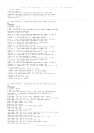 AISWEB - BOLETIM PERSONALIZADO - 01/01/2015 às 13:20:15 UTC - Total de Páginas: 64
página 24 de 64 :: IP 189.62.162.43
B) 10/12/14 19:09
C) 31/01/15 23:59
E) AD - RECOVERY KIT (CAPACIDADE PARA REMOCAO DE ACFT COM
ENVERGADURA BTN 65M E 80M) SOB RESPONSABILIDADE DA TAM LINHAS
AEREAS (ACIONAMENTO H24 VIA TEL 55-11-98757-5206, 2445-4366 OU
5582-8639) AVBL)
SAO PAULO/GUARULHOS - GOVERNADOR ANDRE FRANCO MONTORO,SP (SBGR)
AGA
Z1747/2014
B) 08/01/15 00:00
C) 04/03/15 23:59
E) AD - ACFT TKOF DE SBGR COM DEST A EUROPA DEVEM CUMPRIR UMA DAS
SEGUINTES ROTAS PREFERENCIAIS:
1-USAMO UZ14 NTL UN873 TASIL
(RMK: 1- EM CASO DE ATIVACAO DAS AREAS SBR421, SBR431 OU SBR434
UTILIZAR SID TRNS VUMEV PARA INTERCEPTAR A AWY UZ14)
2-USAMO UZ14 SILUB DCT BHZ UW13 QUARU UN866 DEKON
(RMK: 1- EM CASO DE ATIVACAO DAS AREAS SBR421, SBR431 OU SBR434
UTILIZAR SID TRNS VUMEV PARA INTERCEPTAR A AWY UZ14)
3-VULET UZ42 EPGIP DCT UBNEK UL340 VUPIP UL206 PAMOX
4¿VULET UZ42 XOGAR DCT SEGLI UN857 ERETU
5-USAMO UZ14 SILUB DCT CNF UZ4 ISIXU
(RMK: 1- EM CASO DE ATIVACAO DAS AREAS SBR421, SBR431 OU SBR434
UTILIZAR SID TRNS VUMEV PARA INTERCEPTAR A AWY UZ14)
6-USAMO UZ14 SILUB DCT CNF UZ4 BARKA UZ5 EGBIR
(RMK: 1- EM CASO DE ATIVACAO DAS AREAS SBR421, SBR431 OU SBR434
UTILIZAR SID TRNS VUMEV PARA INTERCEPTAR A AWY UZ14)
7-USAMO UZ14 SILUB DCT BHZ UW13 PTL DCT UKLEM DCT GUTOI DCT
0217S03922W DCT 0000N03900W DCT MOVGA
(RMK: 1- EM CASO DE ATIVACAO DAS AREAS SBR421, SBR431 OU SBR434
UTILIZAR SID TRNS VUMEV PARA INTERCEPTAR A AWY UZ14)
8-USAMO UZ14 SILUB DCT CNF UZ3 BEL
(RMK: 1- EM CASO DE ATIVACAO DAS AREAS SBR421, SBR431 OU SBR434
UTILIZAR SID TRNS VUMEV PARA INTERCEPTAR A AWY UZ14)
9-EUROPA VIA AORRA: VULET UZ42 EPGIP DCT UBNEK UL340 VUPIP UL206
VTR UL330 POLVO
10-UKBEV UZ26 KOMLU UM654 PACAS UZ4 ISIXU
11-UKBEV UZ26 KOMLU UM654 HATCH UZ3 BEL UZ54 SAPGO
12-UKBEV UZ26 KOMLU UM654 PACAS UZ4 BARKA UZ5 EGBIR
13-UKBEV UZ26 KOMLU UM654 PUREU DCT GUTOI DCT 0217S03922W DCT
0000N03900W DCT MOVGA
14-UKBEV UZ26 BEL UZ54 SAPGO
15-UKBEV UZ26 BSI UZ5 EGBIR
SAO PAULO/GUARULHOS - GOVERNADOR ANDRE FRANCO MONTORO,SP (SBGR)
AGA
Z1737/2014
B) 08/01/15 00:00
C) 04/03/15 23:59
E) AD - VOOS COM DESTINO A KMIA, KJFK E SVMI QUE INTENCIONAREM
INGRESSAR NA FIR AMAZONICA DEVERAO SEGUIR AS SEGUINTES RTE
PREFERENCIAIS:
KMIA: UKBEV UZ26 BSI UL776 DOLVI UZ24 OPRIX UM423 PAKON
KMIA: UKBEV UZ26 BSI UL776 DOLVI UZ24 OPRIX UM423 BVI UM402 UDUSA
KMIA: UKBEV UZ26 BSI DCT GIGTI UM409 ILSUB UM417 VAGAN
KMIA: RCL UM417 OBGAT UZ21 VUMPI
KMIA: RCL UM417 ASTOB UL201 ABIDE
KMIA: RCL UL304 POVLA
KMIA: RCL UM417 ASTOB UL201 ANGOL UM656 BUVKA
KMIA: SCB UZ21 VUMPI
KMIA: SCB UZ21 ANGOL UM656 BUVKA
KJFK: UKBEV UZ26 BSI UL776 TIR
KJFK: UKBEV UZ26 BSI UL776 DOLVI UZ24 OPRIX UM423 BVI UM402 UDUSA
KJFK: UKBEV UZ26 BSI UL776 MEVOS UZ52 ACARI
KJFK: RCL UM417 ASTOB UL201 ABIDE
KJFK: UKBEV UZ26 BSI UL776 DOLVI UZ24 OPRIX UM423 PAKON
KJFK: UKBEV UZ26 KODSU UZ41 OTONI
KJFK: UKBEV UZ26 BSI UL776 DOLVI UZ24 POVLA
KJFK: UKBEV UZ26 BSI UL776 DOLVI UZ24 ELNOV DCT BUVIP
KJFK: UKBEV UZ26 BEL UA555 OIA
 