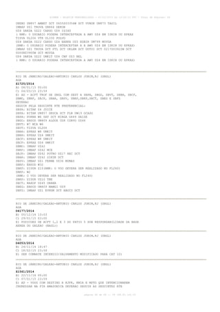 AISWEB - BOLETIM PERSONALIZADO - 01/01/2015 às 13:20:15 UTC - Total de Páginas: 64
página 48 de 64 :: IP 189.62.162.43
UKENU UN857 AMBET DCT 0455S03354W DCT VUNOK UN873 TASIL
IMBAP UZ1 TROVA UN866 DEKON
UZ4 DAKDA UZ22 CARDO UZ4 ISIXU
( RMK: O USUARIO PODERA INTERCEPTADA A AWY UZ4 EM ISRIN OU EPKAX
TISVA UL206 VTR UL330 POLVO
UZ4 DAKDA UZ22 CARDO UZ4 BARKA UZ5 EGBIR UM799 MOVGA
(RMK: O USUARIO PODERA INTERCEPTAR A A AWY UZ4 EM ISRIN OU EPKAX)
IMBAP UZ1 TROVA DCT PTL DCT UKLEM DCT GUTOI DCT 0217S03922W DCT
0000N03900W DCT MOVGA
UZ4 DAKDA UZ22 UMKIT UZ4 CNF UZ3 BEL
( RMK: O USUARIO PODERA INTERCEPTADA A AWY UZ4 EM ISRIN OU EPKAX)
RIO DE JANEIRO/GALEAO-ANTONIO CARLOS JOBIM,RJ (SBGL)
AGA
Z1725/2014
B) 08/01/15 00:00
C) 04/03/15 23:59
E) AD - ACFT TKOF DE SBGL COM DEST A SBPA, SBGO, SBVT, SBBH, SBCF,
SBMO, SBRF, SBJP, SBAR, SBSV, SBRP,SBKP,SBCT, SBEG E SBFZ
DEVERAO
SEGUIR PELA SEGUINTE RTE PREFERENCIAL:
SBPA: BITAK Z4 JUICE
SBPA: BITAK UN857 DEUCA DCT FLN UW19 OCASO
SBPA: PORNA W6 SAT DCT NIBGA G449 DAISE
SBGO: ENSOD UM409 ALGOX UZ8 CORVO UZ46
SBVT: W7 MCA W6
SBVT: TISVA UL206
SBBH: EPKAX W8 UMKIT
SBBH: EPKAX UZ4 UMKIT
SBCF: EPKAX W8 UMKIT
SBCF: EPKAX UZ4 UMKIT
SBMO: IMBAP UZ42
SBRF: IMBAP UZ42 MCE
SBJP: IMBAP UZ42 POTRO UZ17 REC DCT
SBAR: IMBAP UZ42 SIKUK DCT
SBSV: IMBAP UZ1 FERMA UZ36 MUMAS
SBRP: ENSOD W32
SBKP: SIDUR Z10(RMK: O VOO DEVERA SER REALIZADO NO FL240)
SBKP: W2
(RMK: O VOO DEVERA SER REALIZADO NO FL240)
SBKP: SIDUR UZ10 TBE
SBCT: NAXOP UZ45 ORANA
SBEG: ENSOD UM409 MAMGI UZ9
SBFZ: IMBAP UZ1 EVNUM DCT ABUCU DCT
RIO DE JANEIRO/GALEAO-ANTONIO CARLOS JOBIM,RJ (SBGL)
AGA
D4177/2014
B) 05/12/14 13:03
C) 29/01/15 03:00
E) POSICOES DE ACFT 1,2 E 3 DO PATIO 5 SOB RESPONSABILIDADE DA BASE
AEREA DO GALEAO (BAGL))
RIO DE JANEIRO/GALEAO-ANTONIO CARLOS JOBIM,RJ (SBGL)
AGA
D4053/2014
B) 24/11/14 18:47
C) 18/02/15 23:59
E) SER COMBATE INCENDIO/SALVAMENTO MODIFICADO PARA CAT 10)
RIO DE JANEIRO/GALEAO-ANTONIO CARLOS JOBIM,RJ (SBGL)
AGA
Z1561/2014
B) 22/11/14 00:00
C) 07/01/15 23:59
E) AD - VOOS COM DESTINO A KJFK, KMIA E MPTO QUE INTENCIONAREM
INGRESSAR NA FIR AMAZONICA DEVERAO SEGUIR AS SEGUINTES RTE
 