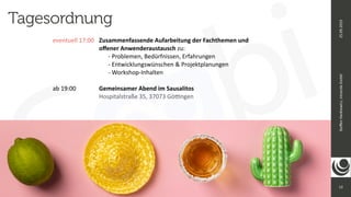eventuell 17:00
	
Zusammenfassende Aufarbeitung der Fachthemen und
 
	
	
	
	
	
o
ff
ener Anwenderaustausch zu:


	
	
	
	
	
	
- Problemen, Bedürfnissen, Erfahrungen


	
	
	
	
	
	
- Entwicklungswünschen & Projektplanungen


	
	
	
	
	
	
- Workshop-Inhalten


ab 19:00
	
	
Gemeinsamer Abend im Sausalitos


	
	
	
	
	
Hospitalstraße 35, 37073 Gö
tti
ngen


12
Ste
ff
en
Hankiewicz,
intranda
GmbH
25.09.2019
Tagesordnung
 