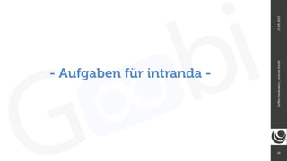 16
Ste
ff
en
Hankiewicz,
intranda
GmbH
25.09.2019
- Aufgaben für intranda -
 