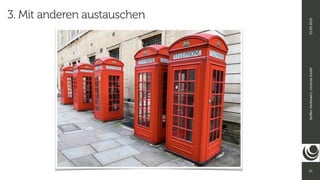 21
Ste
ff
en
Hankiewicz,
intranda
GmbH
25.09.2019
3. Mit anderen austauschen
 