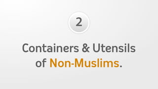 2
Containers & Utensils
  of Non-Muslims.
 