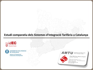 Estudi comparatiu dels Sistemes d'Integració Tarifària a Catalunya
 