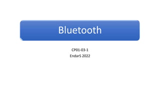 Bluetooth
CP01-03-1
EndarS 2022
 