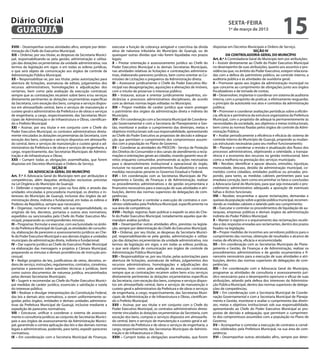 Diário Oficial
 GUARUJÁ
                                                                                                                                                        sexta-feira
                                                                                                                                                        1º de março de 2013
                                                                                                                                                                                              15
XVIII – Desempenhar outras atividades afins, sempre por deter-         executar a função de cobrança amigável e coercitiva da dívida          dispostas em Decretos Municipais e Ordens de Serviço.
minação do Chefe do Executivo Municipal;                               ativa de natureza tributária do Município de Guarujá, ou de                                          SEÇÃO IV
XIX – Ordenar, por seu titular, as despesas da Secretaria Munici-      quaisquer outras dívidas que não forem liquidadas nos prazos                     DA CONTROLADORIA GERAL DO MUNICÍPIO
pal, responsabilizando-se pela gestão, administração e utiliza-        legais;                                                                Art. 8.º A Controladoria Geral do Município tem por atribuições:
ção das dotações orçamentárias da unidade administrativa, nos          X – Prestar orientação e assessoramento jurídico ao Chefe do           I – Assistir diretamente ao Chefe do Poder Executivo Municipal
termos da legislação em vigor, e em todas as esferas jurídicas,        Poder Executivo Municipal e às demais Secretarias Municipais,          no desempenho de suas atribuições, quanto aos assuntos e pro-
o que será objeto de comunicação aos órgãos de controle da             nas atividades relativas às licitações e contratações administra-      vidências que, no âmbito do Poder Executivo, estejam relaciona-
Administração Pública Municipal;                                       tivas, elaborando pareceres jurídicos, bem como orientar as Co-        das com a defesa do patrimônio público, ao controle interno, a
XX – Responsabilizar-se, por seu titular, pelas autorizações para      missões de Licitações e pregoeiros da Administração direta;            auditoria pública e às atividades de ouvidoria geral;
abertura de licitações, assinaturas de editais, julgamentos dos        XI – Assessorar juridicamente o Chefe do Poder Executivo Mu-           II – Promover apoio aos órgãos da administração municipal no
recursos administrativos, homologações e adjudicações dos              nicipal nas desapropriações, aquisições e alienações de imóveis,       que concerne ao cumprimento de obrigações junto aos órgãos
certames, bem como pela avaliação da execução contratual,              com o intuito de preservar o interesse público;                        fiscalizadores e de tomada de contas;
sempre que as contratações recaírem sobre bens e/ou serviços           XII – Instaurar, autuar e orientar juridicamente inquéritos, sin-      III – Desenvolver, implantar e coordenar um sistema de auditoria
diretamente pertinentes às dotações orçamentárias específicas          dicâncias e processos administrativos disciplinares, de acordo         interna, com o propósito de praticar, e efetivamente resguardar,
da Secretaria, com exceção dos bens, compras e serviços dispos-        com as demais normas legais editadas no Município;                     o princípio da autotutela nos atos e contratos da administração
tos em almoxarifado central, bens e serviços de manutenção e           XIII – Propor medidas de caráter jurídico que visem proteger           pública;
custeio geral e administrativo da Prefeitura e de obras e serviços     o patrimônio dos órgãos da administração direta e indireta do          IV – Promover e coordenar avaliações periódicas sobre a eficiên-
de engenharia, a cargo, respectivamente, das Secretarias Muni-         Município;                                                             cia, eficácia e pertinência da estrutura organizativa da Prefeitura
cipais de Administração e de Infraestrutura e Obras, cientifican-      XIV – Em coordenação com a Secretaria Municipal de Coordena-           Municipal, com o propósito de adequá-la permanentemente às
do o Prefeito Municipal;                                               ção Governamental e com a Secretaria de Planejamento e Ges-            necessidades da sociedade, aos objetivos e metas institucionais,
XXI – Assinar, por seu titular e em conjunto com o Chefe do            tão, monitorar e avaliar o cumprimento das diretrizes, metas e         bem como às normas fixadas pelos órgãos de controle da Admi-
Poder Executivo Municipal, os contratos administrativos direta-        objetivos institucionais sob sua responsabilidade, apresentando        nistração Pública;
mente vinculados às dotações orçamentárias da Secretaria, com          ao Chefe do Poder Executivo as propostas de decisão e adequa-          V – Avaliar periodicamente a eficiência e eficácia do sistema de
exceção dos bens, compras e serviços dispostos em almoxarifa-          ção que permitam o cumprimento dos compromissos assumi-                controle interno do Município de Guarujá, propondo as mudan-
do central, bens e serviços de manutenção e custeio geral e ad-        dos com a população no Plano de Governo;                               ças estruturais necessárias para seu melhor funcionamento;
ministrativo da Prefeitura e de obras e serviços de engenharia, a      XV – Coordenar as atividades do PROCON - Serviço de Proteção           VI – Planejar e coordenar a revisão e atualização dos fluxos dos
cargo, respectivamente, das Secretarias Municipais de Adminis-         dos Direitos do Consumidor e dos canais de atendimento a recla-        processos administrativos, objetivando a celeridade, a transpa-
tração e de Infraestrutura e Obras;                                    mações e orientações gerais ao cidadão, visando garantir seus di-      rência e a economia dos recursos na gestão institucional, bem
XXII – Cumprir todas as obrigações assemelhadas, que forem             reitos enquanto consumidor, promovendo as ações necessárias            como a melhoria na prestação dos serviços municipais;
dispostas em Decretos Municipais e Ordens de Serviço.                  para o desenvolvimento institucional e operacional do órgão,           VII – Receber, identificar e apurar abusos, omissões, injustiças,
                             SEÇÃO III                                 inclusive no tocante aos procedimentos fiscalizatórios e outras        morosidade, descaso, desídia da administração municipal, co-
            DA ADVOCACIA GERAL DO MUNICÍPIO                            medidas necessárias perante os Governos Estadual e Federal;            metidos contra cidadãos, entidades publicas ou privadas, pro-
Art. 7.º A Advocacia Geral do Município tem por atribuições e          XVI – Em coordenação com as Secretarias Municipais de Pla-             pondo, para tanto, as medidas cabíveis pertinentes para sua
competências, além daquelas atribuições exclusivas previstas           nejamento e Gestão, de Finanças e de Administração, realizar           imediata correção, bem como encaminhar os fatos e conclusões
na Lei Orgânica do Município de Guarujá:                               os procedimentos administrativos e de gestão orçamentária e            à Advocacia Geral do Município, para que seja instaurado o pro-
I – Defender e representar, em juízo ou fora dele, e através das       financeira necessários para a execução de suas atividades e atri-      cedimento administrativo adequado a apuração de eventuais
unidades vinculadas à procuradoria municipal, os direitos e in-        buições, dentro das normas superiores de delegações de com-            falhas e ilícitos funcionais;
teresses do Município de Guarujá, inclusive dos órgãos da ad-          petências;                                                             VIII – Receber, encaminhar e apurar reclamações, demandas e
ministração direta, indireta e fundacional, em todas as esferas e      XVII – Acompanhar e controlar a execução de contratos e con-           queixas da população sobre a gestão pública municipal, recomen-
Poderes da República, sempre que necessário;                           vênios celebrados pela Prefeitura Municipal, especificamente na        dando as medidas cabíveis e zelando pelo seu cumprimento;
II – Organizar, numerar e manter, sob sua responsabilidade, os         sua área de competência;                                               IX – Executar e controlar os procedimentos de liquidação de au-
originais de leis, decretos, portarias e outros atos normativos,       XVIII – Redigir, registrar, fazer publicar e expedir os atos do Che-   tarquias, empresas públicas e demais órgãos da administração
expedidos ou sancionados pelo Chefe do Poder Executivo Mu-             fe do Poder Executivo Municipal, notadamente aqueles que de-           indireta do Poder Público Municipal;
nicipal, preparando as correspondentes minutas;                        mandam análise jurídica;                                               X – Manter o registro e o arquivamento das reclamações recebi-
III – Programar, formular e executar, com exclusividade no âmbi-       XIX – Desempenhar outras atividades afins, previstas na legisla-       das e das respostas enviadas aos reclamantes, dentro dos prazos
to da Prefeitura Municipal de Guarujá, as atividades de consulto-      ção, sempre por determinação do Chefe do Executivo Municipal;          fixados na legislação;
ria, elaboração de pareceres e assessoramento jurídicos ao Che-        XX – Ordenar, por seu titular, as despesas da Secretaria Munici-       XI – Propor medidas de incentivo aos servidores públicos para o
fe do Poder Executivo Municipal e aos demais órgãos e unidades         pal, responsabilizando-se pela gestão, administração e utiliza-        cumprimento das normas, obtenção de resultados e alcance de
municipais da administração direta, indireta e fundacional;            ção das dotações orçamentárias da unidade administrativa, nos          metas de eficiência, eficácia e economicidade;
IV – Dar suporte jurídico ao Chefe do Executivo Poder Municipal        termos da legislação em vigor, e em todas as esferas jurídicas,        XII – Em coordenação com as Secretarias Municipais de Plane-
na elaboração das mensagens e projetos à Câmara Municipal,             o que será objeto de comunicação aos órgãos de controle da             jamento e Gestão, de Finanças e de Administração, realizar os
preparando as minutas e demais providências de instrução pro-          Administração Pública Municipal;                                       procedimentos administrativos e de gestão orçamentária e fi-
cessual;                                                               XXI – Responsabilizar-se, por seu titular, pelas autorizações para     nanceira necessários para a execução de suas atividades e atri-
V – Redigir projetos de leis, justificativas de vetos, decretos, or-   abertura de licitações, assinaturas de editais, julgamentos dos        buições, dentro das normas superiores de delegações de com-
dens de serviço, instruções, regulamentos, contratos, convênios,       recursos administrativos, homologações e adjudicações dos              petências;
portarias e pareceres sobre questões técnicas e jurídicas, bem         certames, bem como pela avaliação da execução contratual,              XIII – Em coordenação com a Advocacia Geral do Município,
como outros documentos de natureza jurídica, encaminhados              sempre que as contratações recaírem sobre bens e/ou serviços           programar as atividades de consultoria e assessoramento jurí-
pelas demais Secretarias Municipais;                                   diretamente pertinentes às dotações orçamentárias específicas          dico necessários para o desempenho oportuno e eficaz de suas
VI – Sugerir e recomendar ao Chefe do Poder Executivo Munici-          da Secretaria, com exceção dos bens, compras e serviços dispos-        atribuições, zelando pela defesa dos interesses da Administra-
pal medidas de caráter jurídico, essenciais a satisfação e tutela      tos em almoxarifado central, bens e serviços de manutenção e           ção Pública Municipal, dentro das normas superiores de delega-
do interesse público;                                                  custeio geral e administrativo da Prefeitura e de obras e serviços     ções de competências;
VII – Realizar e divulgar interpretações da Constituição Federal,      de engenharia, a cargo, respectivamente, das Secretarias Muni-         XIV – Em coordenação com a Secretaria Municipal de Coorde-
das leis e demais atos normativos, a serem uniformemente se-           cipais de Administração e de Infraestrutura e Obras, cientifican-      nação Governamental e com a Secretaria Municipal de Planeja-
guidas pelos órgãos, entidades e demais unidades administra-           do o Prefeito Municipal;                                               mento e Gestão, monitorar e avaliar o cumprimento das diretri-
tivas da Prefeitura Municipal de Guarujá, inclusive mediante a         XXII – Assinar, por seu titular e em conjunto com o Chefe do           zes, metas e objetivos institucionais sob sua responsabilidade,
expedição de pareceres normativos;                                     Poder Executivo Municipal, os contratos administrativos direta-        apresentando ao Chefe do Poder Executivo Municipal as pro-
VIII – Estruturar, unificar e coordenar o sistema de assessora-        mente vinculados às dotações orçamentárias da Secretaria, com          postas de decisão e adequação, que permitam o cumprimen-
mento e consultoria jurídicos ao conjunto de Secretarias Munici-       exceção dos bens, compras e serviços dispostos em almoxarifa-          to dos compromissos assumidos com a população no Plano de
pais e aos órgãos de assessoramento da Administração Munici-           do central, bens e serviços de manutenção e custeio geral e ad-        Governo;
pal, garantindo a correta aplicação das leis e das demais normas       ministrativo da Prefeitura e de obras e serviços de engenharia, a      XV – Acompanhar e controlar a execução de contratos e convê-
legais e administrativas, podendo, para tanto, expedir pareceres       cargo, respectivamente, das Secretarias Municipais de Adminis-         nios celebrados pela Prefeitura Municipal, na sua área de com-
normativos;                                                            tração e de Infraestrutura e Obras;                                    petência;
IX – Em coordenação com a Secretaria Municipal de Finanças,            XXIII – Cumprir todas as obrigações assemelhadas, que forem            XVI – Desempenhar outras atividades afins, sempre por deter-
 