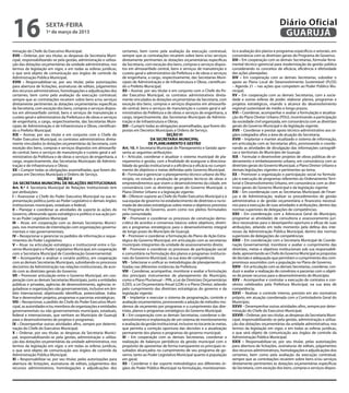 16                   sexta-feira
                     1º de março de 2013
                                                                                                                                                                         Diário Oficial
                                                                                                                                                                          GUARUJÁ
minação do Chefe do Executivo Municipal;                             certames, bem como pela avaliação da execução contratual,             to e avaliação dos planos e programas específicos e setoriais, em
XVII – Ordenar, por seu titular, as despesas da Secretaria Muni-     sempre que as contratações recaírem sobre bens e/ou serviços          consonância com as diretrizes gerais do Programa de Governo;
cipal, responsabilizando-se pela gestão, administração e utiliza-    diretamente pertinentes às dotações orçamentárias específicas         XIII – Em cooperação com as demais Secretarias, formular ferra-
ção das dotações orçamentárias da unidade administrativa, nos        da Secretaria, com exceção dos bens, compras e serviços dispos-       mental técnico-gerencial para modernização da gestão pública
termos da legislação em vigor, e em todas as esferas jurídicas,      tos em almoxarifado central, bens e serviços de manutenção e          considerando os conceitos de eficácia, eficiência e efetividade
o que será objeto de comunicação aos órgãos de controle da           custeio geral e administrativo da Prefeitura e de obras e serviços    das ações planejadas;
Administração Pública Municipal;                                     de engenharia, a cargo, respectivamente, das Secretarias Muni-        XIV – Em cooperação com as demais Secretarias, subsidiar o
XVIII – Responsabilizar-se, por seu titular, pelas autorizações      cipais de Administração e de Infraestrutura e Obras, cientifican-     apoio ao Plano Local de Desenvolvimento Sustentável (PLDS)
para abertura de licitações, assinaturas de editais, julgamentos     do o Prefeito Municipal;                                              – Agenda 21 – nas ações que competem ao Poder Público Mu-
dos recursos administrativos, homologações e adjudicações dos        XII – Assinar, por seu titular e em conjunto com o Chefe do Po-       nicipal;
certames, bem como pela avaliação da execução contratual,            der Executivo Municipal, os contratos administrativos direta-         XV – Em cooperação com as demais Secretarias, com a socie-
sempre que as contratações recaírem sobre bens e/ou serviços         mente vinculados às dotações orçamentárias da Secretaria, com         dade e outras esferas de poder, elaborar planos, programas e
diretamente pertinentes às dotações orçamentárias específicas        exceção dos bens, compras e serviços dispostos em almoxarifa-         projetos estratégicos, visando o alcance do desenvolvimento
da Secretaria, com exceção dos bens, compras e serviços dispos-      do central, bens e serviços de manutenção e custeio geral e ad-       regional sustentável de médio e longo prazos;
tos em almoxarifado central, bens e serviços de manutenção e         ministrativo da Prefeitura e de obras e serviços de engenharia, a     XVI – Coordenar, acompanhar e avaliar a formulação e atualiza-
custeio geral e administrativo da Prefeitura e de obras e serviços   cargo, respectivamente, das Secretarias Municipais de Adminis-        ção do Plano Diretor Urbano (PDU), incentivando a participação
de engenharia, a cargo, respectivamente, das Secretarias Muni-       tração e de Infraestrutura e Obras;                                   da sociedade civil organizada, em consonância com as diretrizes
cipais de Administração e de Infraestrutura e Obras, cientifican-    XIII – Cumprir todas as obrigações assemelhadas, que forem dis-       gerais do Governo Municipal e da legislação vigente;
do o Prefeito Municipal;                                             postas em Decretos Municipais e Ordens de Serviço.                    XVII – Coordenar e prestar apoio técnico-administrativo aos ór-
XIX – Assinar, por seu titular e em conjunto com o Chefe do                                       SEÇÃO VI                                 gãos colegiados afins a área de atuação da Secretaria;
Poder Executivo Municipal, os contratos administrativos direta-                         DA SECRETARIA MUNICIPAL                            XVIII – Implantar e manter atualizado o sistema de informação,
mente vinculados às dotações orçamentárias da Secretaria, com                          DE PLANEJAMENTO E GESTÃO                            em articulação com as Secretarias afins, promovendo e coorde-
exceção dos bens, compras e serviços dispostos em almoxarifa-        Art. 10. A Secretaria Municipal de Planejamento e Gestão apre-        nando as atividades de divulgação das informações cartográfi-
do central, bens e serviços de manutenção e custeio geral e ad-      senta as seguintes atribuições:                                       cas e territoriais do Município de Guarujá;
ministrativo da Prefeitura e de obras e serviços de engenharia, a    I – Articular, coordenar e atualizar o sistema municipal de pla-      XIX – Formular e desenvolver projetos de obras públicas de or-
cargo, respectivamente, das Secretarias Municipais de Adminis-       nejamento e gestão, com a finalidade de assegurar a direciona-        denamento e embelezamento urbano, em consonância com as
tração e de Infraestrutura e Obras;                                  lidade da gestão institucional e a eficiência e eficácia no cumpri-   diretrizes gerais do Governo Municipal, o Plano Diretor Urbano e
XX – Cumprir todas as obrigações assemelhadas, que forem dis-        mento de objetivos e metas definidas pelo Governo Municipal;          demais legislações vigentes e pertinentes ao tema;
postas em Decretos Municipais e Ordens de Serviço.                   II – Formular e gerenciar o planejamento técnico urbano do Mu-        XX – Promover a organização e participação social na formula-
                            SEÇÃO V                                  nicípio, no estudo e produção de projetos técnicos de obras e         ção e execução de programas referentes ao Ordenamento Terri-
 DA SECRETARIA MUNICIPAL DE RELAÇÕES INSTITUCIONAIS                  empreendimentos que visem o desenvolvimento da cidade, em             torial e Desenvolvimento Urbano, em consonância com as dire-
Art. 9.º A Secretaria Municipal de Relações Institucionais tem       consonância com as diretrizes gerais do Governo Municipal, o          trizes gerais do Governo Municipal e da legislação vigente;
por atribuições:                                                     Plano Diretor Urbano e a legislação vigente;                          XXI – Em coordenação com as Secretarias Municipais de Finan-
I – Assessorar o Chefe do Poder Executivo Municipal na sua re-       III – Oferecer suporte ao Chefe do Poder Executivo Municipal e à      ças e de Administração, realizar os procedimentos de gestão
presentação política junto ao Poder Legislativo e demais órgãos      sua equipe de governo no estabelecimento de diretrizes e na to-       administrativa e de gestão orçamentária e financeira necessá-
institucionais municipais, estaduais e federal;                      mada de decisões estratégicas sobre metas e objetivos previstos       rios para a execução de suas atividades e atribuições, dentro das
II – Planejar e coordenar as atividades de suporte às ações do       no Programa de Governo, assim como nos pleitos formulados             normas superiores de delegações de competências;
Governo, oferecendo apoio estratégico e político à sua ação jun-     pela comunidade;                                                      XXII – Em coordenação com a Advocacia Geral do Município,
to ao Poder Legislativo Municipal;                                   IV – Promover e coordenar os processos de construção demo-            programar as atividades de consultoria e assessoramento jurí-
III – Atuar, em cooperação com as demais Secretarias Munici-         crática de acordos e consensos básicos sobre objetivos, diretri-      dico necessárias para o desempenho oportuno e eficaz de suas
pais, nos momentos de interrelação com organizações governa-         zes e programas estratégicos para o desenvolvimento integral          atribuições, zelando em todo momento pela defesa dos inte-
mentais e não governamentais;                                        de longo prazo do Município de Guarujá;                               resses da Administração Pública Municipal, dentro das normas
IV – Recepcionar e gerenciar os pedidos de informação e reque-       V – Promover e coordenar a formulação do Plano de Ação Estra-         superiores de delegações de competências;
rimentos do Poder Legislativo;                                       tégico do Governo Municipal, em articulação com as secretarias        XXIII – Em coordenação com a Secretaria Municipal de Coorde-
V – Atuar na articulação estratégica e institucional entre o Go-     municipais integrantes da unidade de assessoramento direto;           nação Governamental, monitorar e avaliar o cumprimento das
verno Municipal e o Poder Legislativo Municipal, em cooperação       VI – Promover e coordenar os processos de participação social         diretrizes, metas e objetivos institucionais sob sua responsabili-
com a Secretaria Municipal de Coordenação Governamental;             e comunitária na formulação dos planos e programas institucio-        dade, apresentando ao Chefe do Governo Municipal as propostas
VI – Acompanhar e analisar o cenário político, em cooperação         nais do Governo Municipal, na sua área de competência;                de decisão e adequação que permitam o cumprimento dos com-
com as demais Secretarias Municipais, subsidiando os processos       VII – Selecionar e unificar as metodologias de planejamento uti-      promissos assumidos com a população no Plano de Governo;
decisórios da Administração nas relações institucionais, de acor-    lizadas nas diferentes instâncias da Prefeitura;                      XXIV – Em articulação com as demais Secretarias, coordenar, con-
do com as diretrizes gerais do Governo;                              VIII – Coordenar, acompanhar, monitorar e avaliar a formulação        duzir e avaliar a realização de convênios e parcerias com o objeti-
VII – Promover articulação entre o Governo Municipal, em coo-        dos principais instrumentos de planejamento do Município,             vo de prover recursos para o desenvolvimento do Município;
peração com as demais Secretarias Municipais, junto a entidades      como o Plano Plurianual – PPA, a Lei de Diretrizes Orçamentárias      XXV – Acompanhar e controlar a execução de contratos e con-
públicas e privadas, agências de desenvolvimento, agências re-       (LDO), a Lei Orçamentária Anual (LOA) e o Plano Diretor, zelando      vênios celebrados pela Prefeitura Municipal, na sua área de
guladoras e organizações não governamentais, inclusive em âm-        pelo cumprimento das diretrizes estratégicas do governo e da          competência;
bito internacional, objetivando identificar, potencializar, traba-   legislação vigente;                                                   XXVI – Realizar o controle interno, previsto em ato normativo
lhar e desenvolver projetos, programas e parcerias estratégicas;     IX – Implantar e executar o sistema de programação, controle e        próprio, em atuação coordenada com a Controladoria Geral do
VIII – Recepcionar, a pedido do Chefe do Poder Executivo Muni-       avaliação orçamentários, promovendo a adoção de métodos mo-           Município;
cipal, as autoridades e/ou membros de organizações e entidades       dernos de orçamento por programas e o cumprimento das dire-           XXVII – Desempenhar outras atividades afins, sempre por deter-
governamentais ou não governamentais municipais, estaduais,          trizes, planos e programas estratégicos do Governo Municipal;         minação do Chefe do Executivo Municipal;
federal e internacionais, que venham ao Município de Guarujá         X – Em cooperação com as demais Secretarias, coordenar o de-          XXVIII – Ordenar, por seu titular, as despesas da Secretaria Muni-
para o desenvolvimento de projetos e programas;                      senvolvimento e implantação de um sistema de monitoramento            cipal, responsabilizando-se pela gestão, administração e utiliza-
IX – Desempenhar outras atividades afins, sempre por determi-        e avaliação da gestão institucional, inclusive no tocante às metas,   ção das dotações orçamentárias da unidade administrativa, nos
nação do Chefe do Executivo Municipal;                               que permita a correção oportuna das decisões e a atualização          termos da legislação em vigor, e em todas as esferas jurídicas,
X – Ordenar, por seu titular, as despesas da Secretaria Munici-      permanente dos planos e programas do governo municipal;               o que será objeto de comunicação aos órgãos de controle da
pal, responsabilizando-se pela gestão, administração e utiliza-      XI – Em cooperação com as demais Secretarias, coordenar a             Administração Pública Municipal;
ção das dotações orçamentárias da unidade administrativa, nos        realização de balanços periódicos da gestão municipal com o           XXIX – Responsabilizar-se, por seu titular, pelas autorizações
termos da legislação em vigor, e em todas as esferas jurídicas,      propósito de apresentar de forma transparente os principais re-       para abertura de licitações, assinaturas de editais, julgamentos
o que será objeto de comunicação aos órgãos de controle da           sultados alcançados no cumprimento de seu programa de go-             dos recursos administrativos, homologações e adjudicações dos
Administração Pública Municipal;                                     verno, tanto ao Poder Legislativo Municipal quanto à população        certames, bem como pela avaliação da execução contratual,
XI – Responsabilizar-se, por seu titular, pelas autorizações para    em geral;                                                             sempre que as contratações recaírem sobre bens e/ou serviços
abertura de licitações, assinaturas de editais, julgamentos dos      XII – Coordenar e dar suporte metodológico aos diferentes ór-         diretamente pertinentes às dotações orçamentárias específicas
recursos administrativos, homologações e adjudicações dos            gãos do Poder Público Municipal na formulação, monitoramen-           da Secretaria, com exceção dos bens, compras e serviços dispos-
 