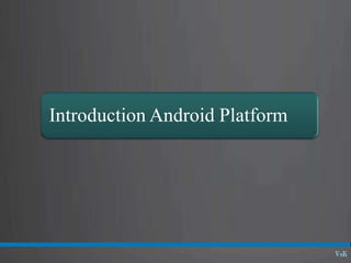 Introduction Android Platform
 