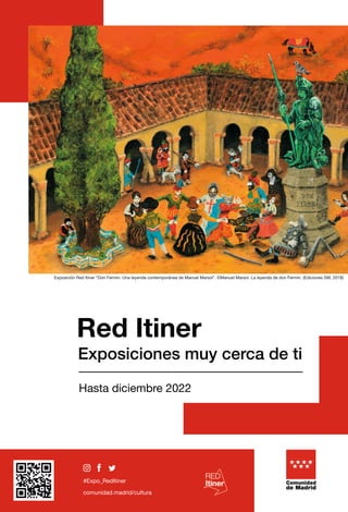 Exposiciones muy cerca de ti
Hasta diciembre 2022
Red Itiner
#Expo_RedItiner
comunidad.madrid/cultura
 