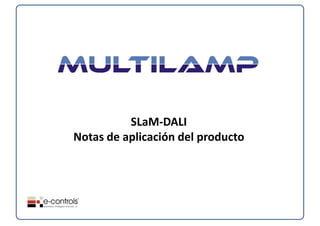 SLaM‐DALI
Notas de aplicación del producto
 