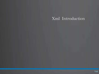 Xml Introduction
 