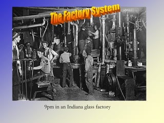 9pm in an Indiana glass factory
 