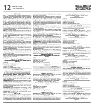 12                   sexta-feira
                     1º de junho de 2012
                                                                                                                                                                         Diário Oficial
                                                                                                                                                                          GUARUJÁ
                            DECRETA:                                 foram removidas para liberação de frente de obras de drena-                        Registre-se, publique-se e dê-se ciência.
Art. 1º A Prefeitura Municipal de Guarujá pagará subsídio men-       gem, esgoto e pavimentação.                                                Prefeitura Municipal de Guarujá, 31 de maio de 2012.
sal no valor de R$ 200,00 (duzentos reais) à família de MARIA DO     Art. 2º O subsídio mensal de que trata o artigo 1º, deste Decre-                                   PREFEITA
CARMO RODRIGUES, portadora do RG nº. 15.291.293-9 e do CPF/          to, será pago no valor e forma estabelecidos na Lei Municipal nº                       Secretaria Municipal de Cultura
MF sob o nº. 025.519.588-57, cuja casa foi removida para libera-     3.218, de 14 de junho de 2005, pelo período de 12 (doze) meses.       “UAE”/dll
ção de frente de obras de drenagem, esgoto e pavimentação.           Parágrafo único. Havendo necessidade de prorrogação deste             Registrada no Livro Competente
Art. 2º O subsídio mensal de que trata o artigo 1º, deste Decre-     prazo, esta se fará mediante autorização, por Decreto, fundado        “UAE GBPRE”, em 31.05.2012
to, será pago no valor e forma estabelecidos na Lei Municipal nº     em manifestação conjunta da Secretaria Municipal de Desenvol-         Débora de Lima Lourenço
3.218, de 14 de junho de 2005, pelo período de 12 (doze) meses.      vimento Social e Cidadania e da Secretaria Municipal de Desen-        Pront. n.º 11.901, que a digitei e assino
Parágrafo único. Havendo necessidade de prorrogação deste            volvimento e Gestão Urbana.
prazo, esta se fará mediante autorização, por Decreto, fundado       Art. 3º O pagamento do subsídio mensal cessará, antes do ven-                             Portaria N.º 1074/2012.-
em manifestação conjunta da Secretaria Municipal de Desenvol-        cimento do período de 12 (doze) meses estipulado no artigo 2º,        MARIA ANTONIETA DE BRITO, PREFEITA MUNICIPAL DE GUARU-
vimento Social e Cidadania e da Secretaria Municipal de Desen-       nas seguintes hipóteses:                                              JÁ, usando das atribuições que a Lei lhe confere,
volvimento e Gestão Urbana.                                          I – se a família beneficiária deixar de atender a condição estabe-                               RESOLVE:
Art. 3º O pagamento do subsídio mensal cessará, antes do ven-        lecida no parágrafo único, do artigo 1º, da Lei nº 3.218, de 14 de    NOMEAR o Sr. ERICSON CARDOSO DA SILVA, para o cargo de
cimento do período de 12 (doze) meses estipulado no artigo 2º,       junho de 2005;                                                        provimento em comissão, símbolo DAS-6, de Assessor Especial I,
nas seguintes hipóteses:                                             II – se a família beneficiária for contemplada por programa ha-       junto à Diretoria de Esporte.
I – se a família beneficiária deixar de atender a condição estabe-   bitacional patrocinado pela União, Estado ou Município ou, de                      Registre-se, publique-se e dê-se ciência.
lecida no parágrafo único, do artigo 1º, da Lei nº 3.218, de 14 de   qualquer outra forma obtiver moradia regular;                               Prefeitura Municipal de Guarujá, 31 de maio de 2012.
junho de 2005;                                                       III – se de qualquer modo, o benefício se tornar dispensável, as-                                  PREFEITA
II – se a família beneficiária for contemplada por programa ha-      sim considerado por decisão fundamentada da Secretaria Mu-                         Secretaria Municipal de Esporte e Lazer
bitacional patrocinado pela União, Estado ou Município ou, de        nicipal de Desenvolvimento Social e Cidadania do Município de         “UAE”/dll
qualquer outra forma obtiver moradia regular;                        Guarujá, exarada com base em periódicas vistorias relatadas.          Registrada no Livro Competente
III – se de qualquer modo, o benefício se tornar dispensável,        Parágrafo único. A Prefeitura notificará pessoalmente o repre-        “UAE GBPRE”, em 31.05.2012
assim considerado por decisão fundamentada da Secretaria             sentante da família beneficiária da cessação do benefício, com        Débora de Lima Lourenço
Municipal de Desenvolvimento Social e Cidadania de Guarujá,          30 (trinta) dias de antecedência.                                     Pront. n.º 11.901, que a digitei e assino
exarada com base em periódicas vistorias relatadas.                  Art. 4º O pagamento do benefício será efetuado diretamente ao
Parágrafo único. A Prefeitura notificará pessoalmente o repre-       representante da família, assim reconhecido pela Secretaria Mu-                           Portaria N.º 1075/2012.-
sentante da família beneficiária da cessação do benefício, com       nicipal de Desenvolvimento Social e Cidadania, mediante termo         MARIA ANTONIETA DE BRITO, PREFEITA MUNICIPAL DE GUARU-
30 (trinta) dias de antecedência.                                    de recebimento próprio.                                               JÁ, usando das atribuições que a Lei lhe confere,
Art. 4º O pagamento do benefício será efetuado diretamente ao        Art. 5º As despesas decorrentes da execução deste Decreto cor-                                   RESOLVE:
representante da família, assim reconhecido pela Secretaria Mu-      rerão por conta da seguinte dotação orçamentária: 25.01.16.482        EXONERAR o Sr. GERALDO LIMA SILVESTRE DA COSTA – Pront. n.º
nicipal de Desenvolvimento Social e Cidadania, mediante termo        .1005.1.074.3.3.90.36.00 (1979).                                      17.391, do cargo de provimento em comissão, símbolo DAS-6,
de recebimento próprio.                                              Art. 6º Este Decreto entra em vigor na data de sua publicação.        de Assessor Especial I, junto à Secretaria Municipal de Desenvol-
Art. 5º As despesas decorrentes da execução deste Decreto cor-                           Registre-se e Publique-se.                        vimento e Gestão Urbana.
rerão por conta da seguinte dotação orçamentária: 25.01.16.482         Prefeitura Municipal de Guarujá, em 31 de maio de 2012.                          Registre-se, publique-se e dê-se ciência.
.1005.1.074.3.3.90.36.00 (1979)                                                                    PREFEITA                                      Prefeitura Municipal de Guarujá, 31 de maio de 2012.
Art. 6º Este Decreto entra em vigor na data de sua publicação.       “LEIN”/rdl                                                                                         PREFEITA
                    Registre-se e Publique-se.                       Registrado no Livro Competente                                          Secretaria Municipal de Desenvolvimento e Gestão Urbana
  Prefeitura Municipal de Guarujá, em 31 de maio de 2012.            “UAE GBPRE”, em 31.05.2012                                            “UAE”/dll
                              PREFEITA                               Renata Disaró Lacerda                                                 Registrada no Livro Competente
“LEIN”/rdl                                                           Pront. n.º 11.130, que o digitei e assino                             “UAE GBPRE”, em 31.05.2012
Registrado no Livro Competente                                                                                                             Débora de Lima Lourenço
“UAE GBPRE”, em 31.05.2012                                                                     ANEXO ÚNICO                                 Pront. n.º 11.901, que a digitei e assino
Renata Disaró Lacerda                                                                                               Documentos
Pront. n.º 11.130, que o digitei e assino                             Nº               Nome                                                                    Portaria N.º 1076/2012.-
                                                                                                                 RG            CPF
                                                                       1   GRACIELA DE SOUZA OLIVEIRA       32.768.487-2  287.260.568-10   MARIA ANTONIETA DE BRITO, PREFEITA MUNICIPAL DE GUARU-
                     D E C R E T O Nº 9.915.                           2   CENIRA MARIA RIBEIRO DE AMORIM   19.656.985-0  092.377.388-62   JÁ, usando das atribuições que a Lei lhe confere,
    “Dispõe sobre a concessão de subsídio na forma do artigo                                                                                                          RESOLVE:
   2º da Lei nº 3.218, de 14 de junho de 2005, alterada pela Lei                                                                           NOMEAR a Sr.ª MARIA DO SOCORRO LIMA SILVESTRE DA SILVA,
   nº 3.309, de 08 de março de 2006 e dá outras providências.”                           Portaria N.º 1070/2012.-                          para o cargo de provimento em comissão, símbolo DAS-6, de
MARIA ANTONIETA DE BRITO, Prefeita Municipal de Guaru-               MARIA ANTONIETA DE BRITO, PREFEITA MUNICIPAL DE GUARU-                Assessor Especial I, junto à Secretaria Municipal de Desenvolvi-
já, no uso das atribuições que a lei lhe confere;                    JÁ, usando das atribuições que a Lei lhe confere,                     mento e Gestão Urbana.
Considerando a necessidade de remoção das famílias morado-                                      RESOLVE:                                                Registre-se, publique-se e dê-se ciência.
ras da Prainha, para liberação de frente de obras de drenagem,       NOMEAR o Sr. AILTON JESUS DA SILVA, para o cargo de provi-                  Prefeitura Municipal de Guarujá, 31 de maio de 2012.
esgoto e pavimentação;                                               mento em comissão, símbolo DAS-14, de Assessor Técnico II,                                         PREFEITA
Considerando que as famílias encontram-se inseridas no Proje-        junto à Assessoria Especial de Relações com a Comunidade.               Secretaria Municipal de Desenvolvimento e Gestão Urbana
to Habitacional PAC – Favela Porto Cidade e as novas moradias a                   Registre-se, publique-se e dê-se ciência.                “UAE”/dll
elas destinadas, estão em fase de construção;                              Prefeitura Municipal de Guarujá, 31 de maio de 2012.            Registrada no Livro Competente
Considerando que a área de risco supra referida se encontra                                       PREFEITA                                 “UAE GBPRE”, em 31.05.2012
incluída em Zona Especial de Interesse Social - ZEIS - assim defi-   “UAE”/dll                                                             Débora de Lima Lourenço
nida na Lei Municipal;                                               Registrada no Livro Competente                                        Pront. n.º 11.901, que a digitei e assino
Considerando, ainda, o que dispõe a Lei Municipal nº. 3.218, de      “UAE GBPRE”, em 31.05.2012
14 de junho de 2005, especialmente no seu artigo 2º, inciso I, e     Débora de Lima Lourenço                                                                     Portaria N.º 1077/2012.-
alterações pela Lei nº. 3.309, de 08 de março de 2006; e,            Pront. n.º 11.901, que a digitei e assino                             MARIA ANTONIETA DE BRITO, PREFEITA MUNICIPAL DE GUARU-
Considerando, finalmente, o que consta no processo adminis-                                                                                JÁ, usando das atribuições que a Lei lhe confere,
trativo nº 16421/125987/2012;                                                             Portaria N.º 1073/2012.-                                                      RESOLVE:
                           DECRETA:                                  MARIA ANTONIETA DE BRITO, PREFEITA MUNICIPAL DE GUARU-                NOMEAR a Sr.ª ALEXANDRA DE LIMA RODRIGUES, para o cargo
Art. 1º A Prefeitura Municipal de Guarujá pagará subsídio men-       JÁ, usando das atribuições que a Lei lhe confere,                     de provimento em comissão, símbolo DAS-7, de Assessor Espe-
sal no valor de R$ 200,00 (duzentos reais) às 02 (duas) famílias                                 RESOLVE:                                  cial II, junto à Assessoria de Gestão Administrativa e Financeira.
moradoras da Prainha, cadastradas pela Secretaria Municipal          NOMEAR o Sr. PEDRO FERNANDO DE MORAES SCATT, para o car-                             Registre-se, publique-se e dê-se ciência.
de Desenvolvimento Social e Cidadania e nominadas através de         go de provimento em comissão, símbolo DAS-14, de Assessor Téc-                Prefeitura Municipal de Guarujá, 31 de maio de 2012.
seus representantes no Anexo Único, deste Decreto, cujas casas       nico II, junto à Assessoria de Gestão Administrativa e Financeira.                                  PREFEITA
 