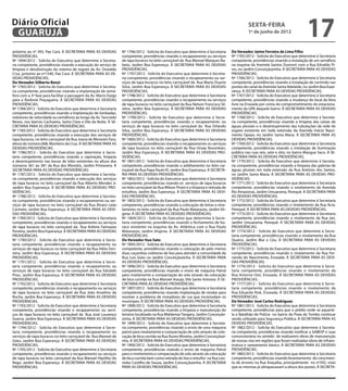 Diário Oficial
 GUARUJÁ
                                                                                                                                                  sexta-feira
                                                                                                                                                  1º de junho de 2012
                                                                                                                                                                                      17
próximo ao nº 393, Pae Cará. À SECRETARIA PARA AS DEVIDAS          Nº 1796/2012 - Solicita do Executivo que determine à Secretaria      Do Vereador Jaime Ferreira de Lima Filho
PROVIDÊNCIAS.                                                      competente, providências visando o recapeamento ou serviços          Nº 1765/2012 - Solicita do Executivo que determine à Secretaria
Nº 1894/2012 - Solicita do Executivo que determine à Secreta-      de tapa buracos no leito carroçável da Rua Manoel Marques Na-        competente, providências visando a instalação de um semáforo
ria competente, providências visando a execução do serviço de      beto, Jardim Boa Esperança. À SECRETARIA PARA AS DEVIDAS             na esquina da Avenida Santos Dumont com a Rua Edvaldo Pi-
limpeza e desobstrução do sistema de esgoto da Av. Oswaldo         PROVIDÊNCIAS.                                                        res, no Jardim Conceiçãozinha. À SECRETARIA PARA AS DEVIDAS
Cruz, próximo ao nº1540, Pae Cará. À SECRETARIA PARA AS DE-        Nº 1797/2012 - Solicita do Executivo que determine à Secreta-        PROVIDÊNCIAS.
VIDAS PROVIDÊNCIAS.                                                ria competente, providências visando o recapeamento ou ser-          Nº 1766/2012 - Solicita do Executivo que determine à Secretaria
Do Vereador Gilberto Benzi                                         viços de tapa buracos no leito carroçável da Rua Mario Duarte        competente, providências visando a instalação de corrimão nas
Nº 1783/2012 - Solicita do Executivo que determine à Secreta-      Silva, Jardim Boa Esperança. À SECRETARIA PARA AS DEVIDAS            pontes do canal da Avenida Santa Adelaide, no Jardim Boa Espe-
ria competente, providências visando a implantação de semá-        PROVIDÊNCIAS.                                                        rança. À SECRETARIA PARA AS DEVIDAS PROVIDÊNCIAS.
foro com a 3ª fase para facilitar a passagem da Av. Mario Daige    Nº 1798/2012 - Solicita do Executivo que determine à Secretaria      Nº 1767/2012 - Solicita do Executivo que determine à Secretaria
para a Rodovia Piaçaguera. À SECRETARIA PARA AS DEVIDAS            competente, providências visando o recapeamento ou serviços          competente, providências visando a mudança do local da feira
PROVIDÊNCIAS.                                                      de tapa buracos no leito carroçável da Rua Nelson Francisco Sil-     livre na Enseada por conta do comprometimento do estaciona-
Nº 1784/2012 - Solicita do Executivo que determine à Secretaria    veira, Jardim Boa Esperança. À SECRETARIA PARA AS DEVIDAS            mento da UPA daquele bairro. À SECRETARIA PARA AS DEVIDAS
competente, providências visando a implantação de lombadas,        PROVIDÊNCIAS.                                                        PROVIDÊNCIAS.
redutores de velocidade ou semáforos ao longo da Av. Tancredo      Nº 1799/2012 - Solicita do Executivo que determine à Secre-          Nº 1768/2012 - Solicita do Executivo que determine à Secreta-
Neves, nos bairros Cachoeira, Santa Clara e Vila da Noite. À SE-   taria competente, providências visando o recapeamento ou             ria competente, providências visando a limpeza das caixas de
CRETARIA PARA AS DEVIDAS PROVIDÊNCIAS.                             serviços de tapa buracos no leito carroçável da Rua Orlando          águas pluviais e o desentupimento das tubulações da rede de
Nº 1785/2012 - Solicita do Executivo que determine à Secretaria    Silva, Jardim Boa Esperança. À SECRETARIA PARA AS DEVIDAS            esgoto existente em toda extensão da Avenida Inácio Nasci-
competente, providências visando a execução dos serviços de        PROVIDÊNCIAS.                                                        mento Opazo, no Jardim Santa Maria. À SECRETARIA PARA AS
tapa buracos, no leito carroçável da Rua Joana de Menezes Faro,    Nº 1800/2012 - Solicita do Executivo que determine à Secretaria      DEVIDAS PROVIDÊNCIAS.
altura do número 668, Monteiro da Cruz. À SECRETARIA PARA AS       competente, providências visando o recapeamento ou serviços          Nº 1769/2012 - Solicita do Executivo que determine à Secretaria
DEVIDAS PROVIDÊNCIAS.                                              de tapa buracos no leito carroçável da Rua Orsep Bosonkian,          competente, providências visando a instalação de iluminação
Nº 1786/2012 - Solicita do Executivo que determine à Secre-        Jardim Boa Esperança. À SECRETARIA PARA AS DEVIDAS PRO-              pública nas ruas seis, sete e oito, no bairro Mangue Seco. À SE-
taria competente, providências visando a capinação, limpeza        VIDÊNCIAS.                                                           CRETARIA PARA AS DEVIDAS PROVIDÊNCIAS.
e desentupimento nas bocas de lobo existentes na altura dos        Nº 1801/2012 - Solicita do Executivo que determine à Secretaria      Nº 1770/2012 - Solicita do Executivo que determine à Secreta-
números 361 ao 381 da Rua dos Miosótis, Jardim Primavera. À        competente, providências visando o asfaltamento no leito car-        ria competente, providências visando a limpeza das galerias de
SECRETARIA PARA AS DEVIDAS PROVIDÊNCIAS.                           roçável da Rua Papa Paulo VI, Jardim Boa Esperança. À SECRETA-       águas pluviais em toda extensão da Rua Antônio dos Santos,
Nº 1787/2012 - Solicita do Executivo que determine à Secreta-      RIA PARA AS DEVIDAS PROVIDÊNCIAS.                                    no Jardim Santa Maria. À SECRETARIA PARA AS DEVIDAS PRO-
ria competente, providências visando a execução dos serviços       Nº 1802/2012 - Solicita do Executivo que determine à Secretaria      VIDÊNCIAS.
de tapa buracos no leito carroçável da Rua Alberto Mendes Jr.      competente, providências visando os serviços de tapa buracos         Nº 1771/2012 - Solicita do Executivo que determine à Secretaria
Jardim Boa Esperança. À SECRETARIA PARA AS DEVIDAS PRO-            no leito carroçável da Rua Wilson Pirani e a limpeza e retirada de   competente, providências visando o nivelamento da Avenida
VIDÊNCIAS.                                                         entulhos, Jardim Boa Esperança. À SECRETARIA PARA AS DEVI-           Rio Amazonas, Jardim Umuarama, Perequê. À SECRETARIA PARA
Nº 1788/2012 - Solicita do Executivo que determine à Secreta-      DAS PROVIDÊNCIAS.                                                    AS DEVIDAS PROVIDÊNCIAS.
ria competente, providências visando o recapeamento ou ser-        Nº 1803/2012 - Solicita do Executivo que determine à Secretaria      Nº 1772/2012 - Solicita do Executivo que determine à Secretaria
viços de tapa buracos no leito carroçável da Rua Álvaro Leão       competente, providências visando a colocação de britas e nive-       competente, providências visando o nivelamento da Rua Acre,
Carmelo, Jardim Boa Esperança. À SECRETARIA PARA AS DEVI-          lamento no leito carroçável da Rua Paulo Matarazzo, Jardim Vir-      Perequê. À SECRETARIA PARA AS DEVIDAS PROVIDÊNCIAS.
DAS PROVIDÊNCIAS.                                                  ginia. À SECRETARIA PARA AS DEVIDAS PROVIDÊNCIAS.                    Nº 1773/2012 - Solicita do Executivo que determine à Secretaria
Nº 1789/2012 - Solicita do Executivo que determine à Secretaria    Nº 1804/2012 - Solicita do Executivo que determine à Secre-          competente, providências visando o nivelamento da Rua Jari,
competente, providências visando o recapeamento ou serviços        taria competente, providências visando o fechamento de bu-           Jardim Umuarama, Perequê. À SECRETARIA PARA AS DEVIDAS
de tapa buracos no leito carroçável da Rua Arilene Farinazzo       raco existente na esquina da Av. Atlântica com a Rua Paulo           PROVIDÊNCIAS.
Ferreira, Jardim Boa Esperança. À SECRETARIA PARA AS DEVIDAS       Matarazzo, Jardim Virginia. À SECRETARIA PARA AS DEVIDAS             Nº 1774/2012 - Solicita do Executivo que determine à Secre-
PROVIDÊNCIAS.                                                      PROVIDÊNCIAS.                                                        taria competente, providências visando o nivelamento da Rua
Nº 1790/2012 - Solicita do Executivo que determine à Secre-        Do Vereador Ituo Sato                                                Quatro, Jardim Mar e Céu. À SECRETARIA PARA AS DEVIDAS
taria competente, providências visando o recapeamento ou           Nº 1895/2012 - Solicita do Executivo que determine à Secretaria      PROVIDÊNCIAS.
serviços de tapa buracos no leito carroçável da Rua Hélio Ferr-    competente, providências visando a colocação de pelo menos           Nº 1775/2012 - Solicita do Executivo que determine à Secretaria
reira, Jardim Boa Esperança. À SECRETARIA PARA AS DEVIDAS          duas caçambas coletoras de lixo para atender a comunidade da         competente, providências visando o nivelamento da Rua Fer-
PROVIDÊNCIAS.                                                      Rua Luis Góes no Jardim Conceiçãozinha. À SECRETARIA PARA            nando do Nascimento, Enseada. À SECRETARIA PARA AS DEVI-
Nº 1791/2012 - Solicita do Executivo que determine à Secre-        AS DEVIDAS PROVIDÊNCIAS.                                             DAS PROVIDÊNCIAS.
taria competente, providências visando o recapeamento ou           Nº 1896/2012 - Solicita do Executivo que determine à Secretaria      Nº 1776/2012 - Solicita do Executivo que determine à Secre-
serviços de tapa buracos no leito carroçável da Rua Edvaldo        competente, providências visando o envio de máquina Patrol           taria competente, providências visando o nivelamento da
Pires, Jardim Boa Esperança. À SECRETARIA PARA AS DEVIDAS          para nivelamento e compactação do solo através da colocação          Rua Antonio Osti, Enseada. À SECRETARIA PARA AS DEVIDAS
PROVIDÊNCIAS.                                                      de bica corrida na Rua Manoel Araujo, Vila Santo Antonio. À SE-      PROVIDÊNCIAS.
Nº 1792/2012 - Solicita do Executivo que determine à Secretaria    CRETARIA PARA AS DEVIDAS PROVIDÊNCIAS.                               Nº 1777/2012 - Solicita do Executivo que determine à Secre-
competente, providências visando o recapeamento ou serviços        Nº 1897/2012 - Solicita do Executivo que determine à Secretaria      taria competente, providências visando o nivelamento da
de tapa buracos no leito carroçável da Rua João Anselmo da         competente, providências visando implantação de rondas para          Rua Eduardo Risk, Enseada. À SECRETARIA PARA AS DEVIDAS
Rocha, Jardim Boa Esperança. À SECRETARIA PARA AS DEVIDAS          resolver o problema de moradores de rua que incomodam os             PROVIDÊNCIAS.
PROVIDÊNCIAS.                                                      munícipes. À SECRETARIA PARA AS DEVIDAS PROVIDÊNCIAS.                Do Vereador José Carlos Rodriguez
Nº 1793/2012 - Solicita do Executivo que determine à Secretaria    Nº 1898/2012 - Solicita do Executivo que determine à Secretaria      Nº 1881/2012 - Solicita do Executivo que determine à Secretaria
competente, providências visando o recapeamento ou servi-          competente, providências visando a limpeza e manutenção do           competente, providências para que o prédio onde se aquarte-
ços de tapa buracos no leito carroçável da Rua José Lourenço       terreno localizado na Rua Waldemar Tangary, Jardim Conceição-        la o Batalhão de Polícia no bairro da Praia do Tombo continue
Guerra, Jardim Boa Esperança. À SECRETARIA PARA AS DEVIDAS         zinha. À SECRETARIA PARA AS DEVIDAS PROVIDÊNCIAS.                    sendo utilizado para Segurança Pública. À SECRETARIA PARA AS
PROVIDÊNCIAS.                                                      Nº 1899/2012 - Solicita do Executivo que determine à Secreta-        DEVIDAS PROVIDÊNCIAS.
Nº 1794/2012 - Solicita do Executivo que determine à Secre-        ria competente, providências visando o envio de uma máquina          Nº 1882/2012 - Solicita do Executivo que determine à Secreta-
taria competente, providências visando o recapeamento ou           patrol para nivelamento e compactação de solo através de colo-       ria competente, providências visando notificar a SABESP e suas
serviços de tapa buracos no leito carroçável da Rua Manoel de      cação de bica corrida na Rua Áureo Moreira, Jardim Conceiçãozi-      concessionária no sentido de realizarem obras de manutenção
Góes, Jardim Boa Esperança. À SECRETARIA PARA AS DEVIDAS           nha. À SECRETARIA PARA AS DEVIDAS PROVIDÊNCIAS.                      de nossas vias em regiões que foram realizadas obras de infraes-
PROVIDÊNCIAS.                                                      Nº 1900/2012 - Solicita do Executivo que determine à Secretaria      trutura e saneamento básico. À SECRETARIA PARA AS DEVIDAS
Nº 1795/2012 - Solicita do Executivo que determine à Secretaria    competente, providências visando o envio de máquina Patrol           PROVIDÊNCIAS.
competente, providências visando o recapeamento ou serviços        para o nivelamento e compactação de solo através da colocação        Nº 1883/2012 - Solicita do Executivo que determine à Secretaria
de tapa buracos no leito carroçável da Rua Manoel Hipólito do      de bica corrida bem como retirada do lixo e entulho na Rua Leo-      competente, providências visando levantamento do crescimen-
Rego, Jardim Boa Esperança. À SECRETARIA PARA AS DEVIDAS           nidas Castilho de Souza, Jardim Conceiçãozinha. À SECRETARIA         to de árvores na Rua Araçaiba, principalmente no nº392, visto
PROVIDÊNCIAS.                                                      PARA AS DEVIDAS PROVIDÊNCIAS.                                        que as mesmas já ultrapassaram a altura dos postes. À SECRETA-
 
